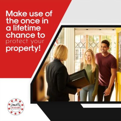 MAKE USE OF THE ONCE IN A LIFETIME CHANCE TO PROTECT YOUR PROPERTY