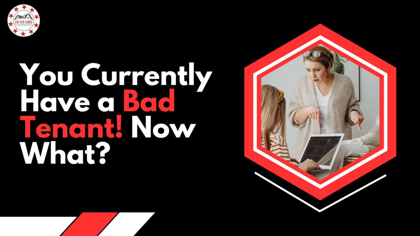 You Currently Have a Bad Tenant! Now What?