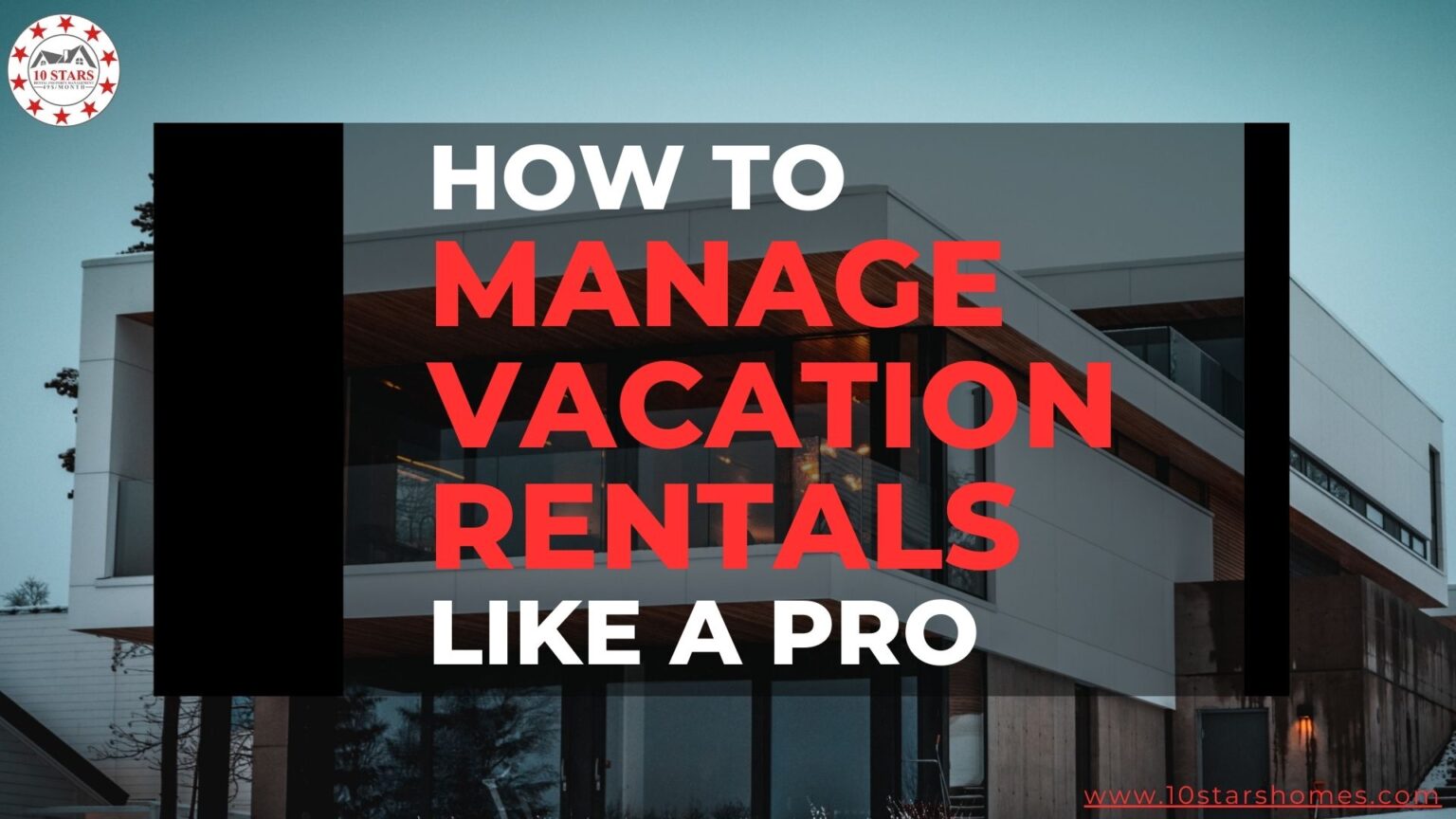 Unique Rentals Management How to Manage Vacation Rentals Like a Pro - 10 stars property management