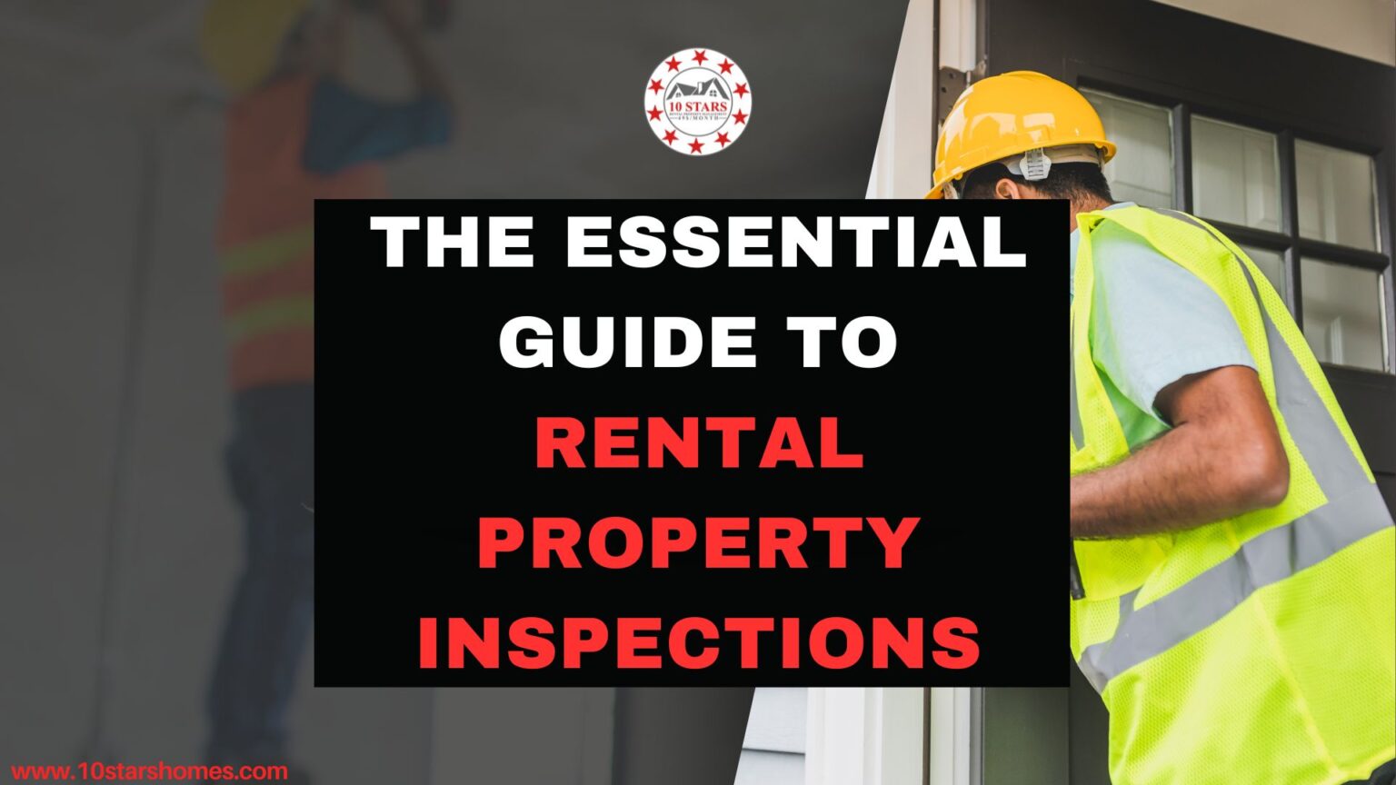 The Essential Guide To Rental Property Inspections 10 Stars Property Management 7049